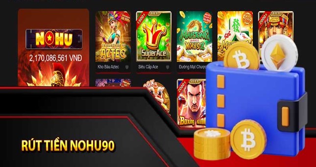 Các lưu ý rút tiền Nohu90 thành viên cần nắm