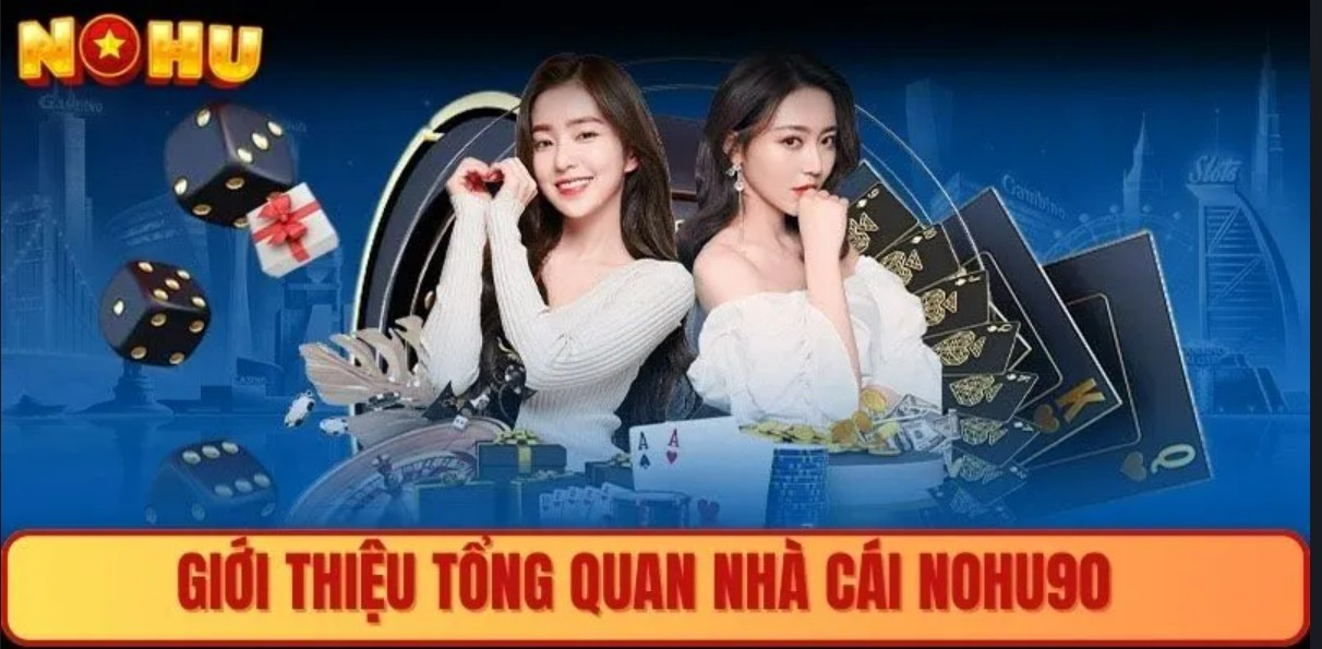 Thông tin tổng quan giới thiệu cơ bản về Nohu90