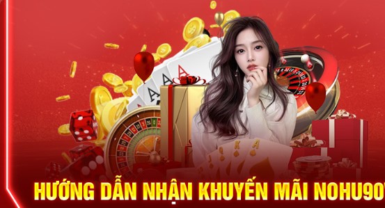Tổng hợp Khuyến mãi Nohu90 hot nhất cho khách hàng